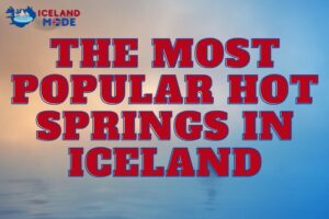 The Most Popular Hot Springs in Iceland