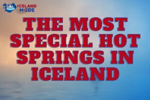 The Most Special Hot Springs in Iceland